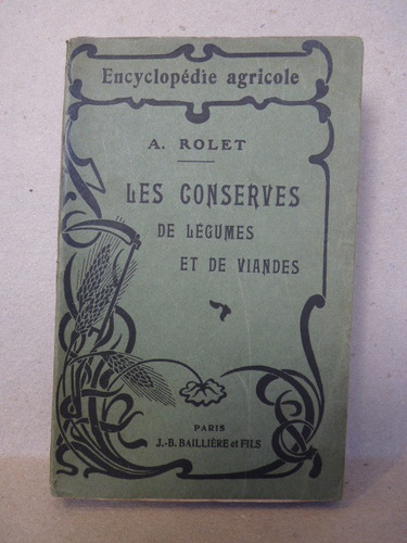 Rolet, A. Les Conserves De Légumes, De Viandes.1920
