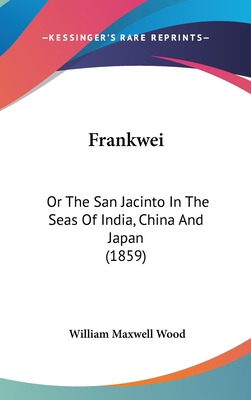 Libro Frankwei: Or The San Jacinto In The Seas Of India, ...