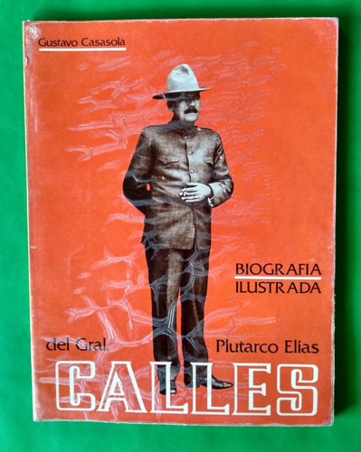 Biografía Ilustrada Del Gral. Plutarco Elías Calles 1877-197