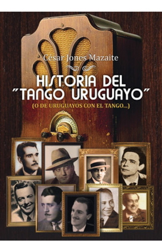 Historia Del Tango Uruguayo O De Uruguayos Con El Tango, De Jones Mazaite Cesar. Editorial Perro Andaluz Ediciones, Tapa Blanda, Edición 1 En Español