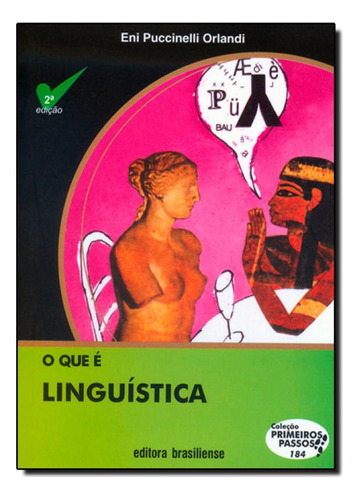 Que É Linguística, O?, de Eni Pulcinelli Orlandi. Editorial BRASILIENSE, tapa mole en português