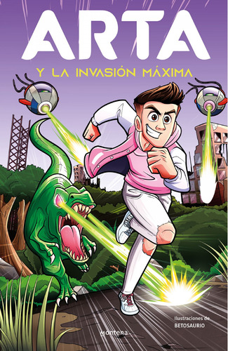 ARTA y la invasión máxima (Arta Game 2), de ARTA GAME., vol. 1.0. Editorial Montena, tapa dura, edición 1.0 en español, 2022