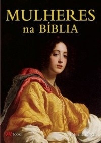 Livro Mulheres Na Bíblia Atos Heróicos