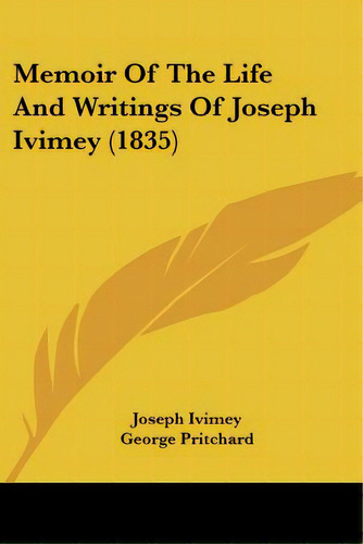 Memoir Of The Life And Writings Of Joseph Ivimey (1835), De Ivimey, Joseph. Editorial Kessinger Pub Llc, Tapa Blanda En Inglés
