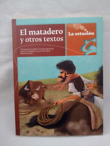 Imagen 1 de 2 de El Matadero Y Otros Textos Antologia La Estacion