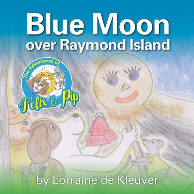 Libro The Adventures Of Felix & Pip: Blue Moon Over Raymo...