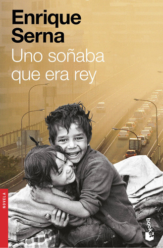 Uno soñaba que era rey, de Serna, Enrique. Booket Editorial Booket México, tapa blanda en español, 2021