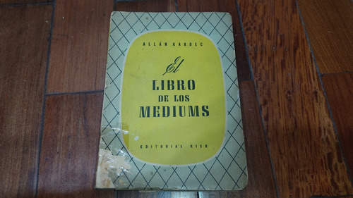 El Libro De Los Mediums- Allan Kardec- Editorial Kier