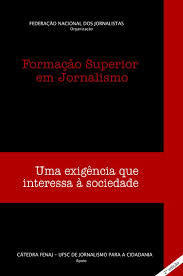 Livro Formacao Superior Em Jornalismo / Uma Exigencia Que Interessa A Socie - Editora Federacao Nacional Dos Jornalistas [2002]