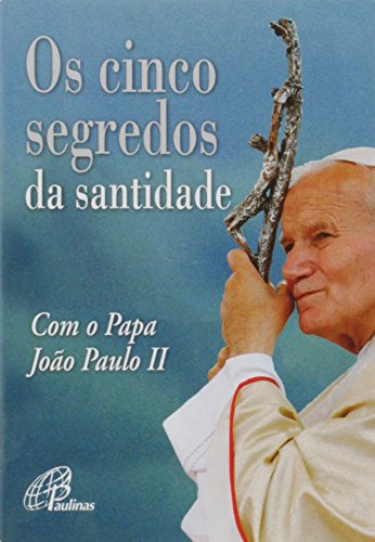 Libro Cinco Segredos Da Santidade Com O Papa Joao Paulo Ii,o