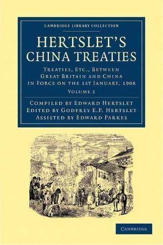 Hertslet's China Treaties : Treaties, Etc., Between Great Britain And China In Force On The 1st J..., De Sir Edward Hertslet. Editorial Cambridge University Press, Tapa Blanda En Inglés