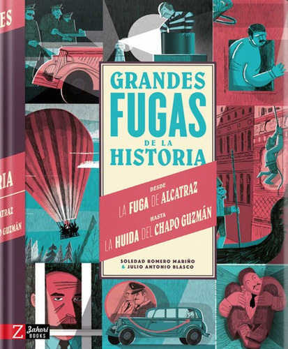 Grandes Fugas De La Historia Desde La Fuga De Alcatraz Hasta La Huida Del Chapo Guzman, De Romero Mariño, Soledad. Editorial Zahorí Books, Tapa Dura, Edición 1 En Español, 2021