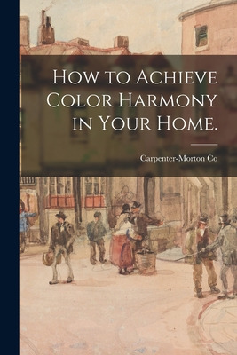 Libro How To Achieve Color Harmony In Your Home. - Carpen...