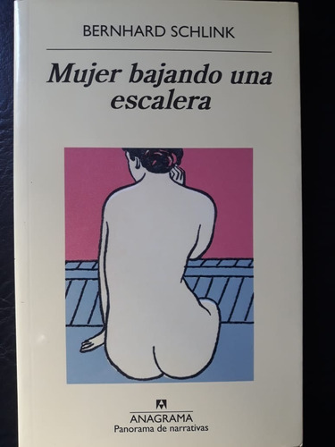 Mujer Bajando Una Escalera Bernhard Schlink Anagrama