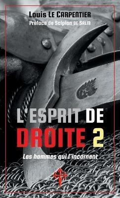 L'esprit De Droite 2 : Les Hommes Qui L'incarnent (frances)