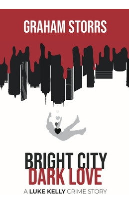 Libro Bright City Dark Love: A Luke Kelly Crime Story - S...