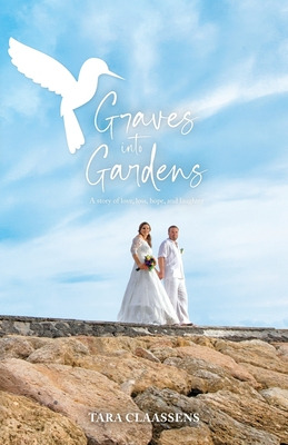 Libro Graves Into Gardens: A Story Of Love, Loss, Hope An...