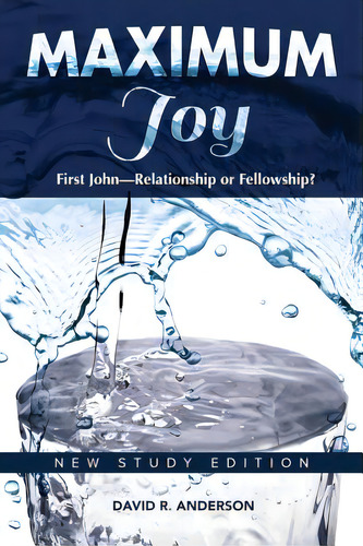 Maximum Joy: 1 John - Relationship Or Fellowship?: New Study Edition, De Anderson, David R.. Editorial Lightning Source Inc, Tapa Blanda En Inglés