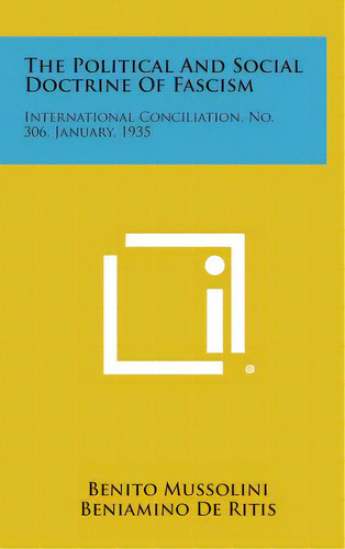 The Political And Social Doctrine Of Fascism: International Conciliation, No. 306, January, 1935, De Mussolini, Benito. Editorial Literary Licensing Llc, Tapa Dura En Inglés