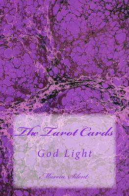 Libro The Tarot Cards: God Light - Silent, Marcia B.