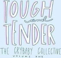 Tough And Tender : Volume One - The Crybaby Collective