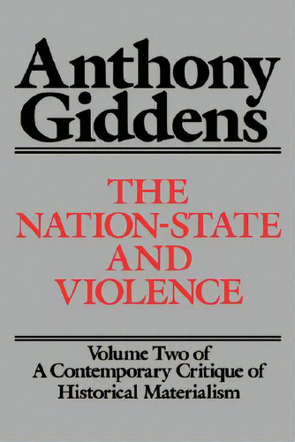 The Nation-state And Violence: Volume 2 Of A Contemporary Critique Of Historical Materialism, De Giddens, Anthony. Editorial Univ Of California Pr, Tapa Blanda En Inglés