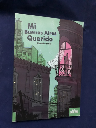 Mi Buenos Aires Querido - Alejandro Farías - Ed. Loco Rabia