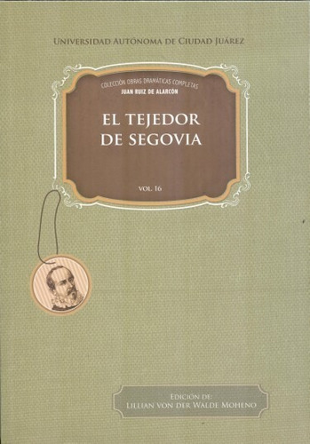 El Tejedor De Segovia. Juan Ruiz De Alarcon - Von Der Walde 