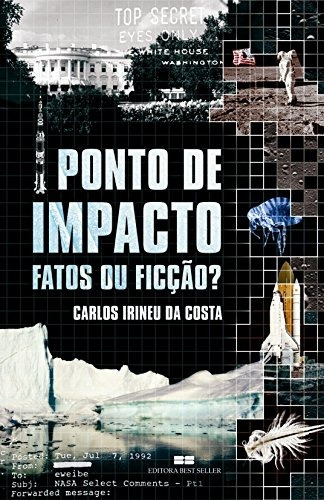 Ponto de impacto: Fatos ou ficção?: Fatos ou ficção?, de Costa, Carlos Irineu Da. Editora Best Seller Ltda, capa mole em português, 2005