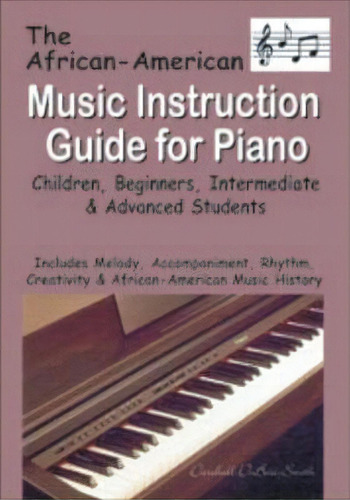 The African American Music Instruction Guide For Piano, De Darshell Dubose-smith. Editorial Amber Communications Group Inc, Tapa Blanda En Inglés