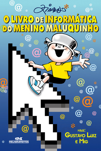 O Livro de Informática do Menino Maluquinho, de Ziraldo. Manuais do Menino Maluquinho Editorial Editora Melhoramentos Ltda., capa mole em português, 1899