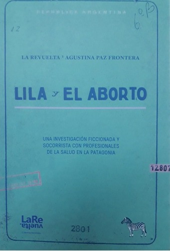 Lila Y El Aborto - Agustina Paz Frontera, De Agustina Paz Frontera. Editorial Ediciones La Cebra En Español