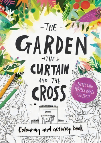 The Garden, The Curtain & The Cross - Colouring Book, De Catalina Echeverri. Editorial Good Book Company, Tapa Blanda En Inglés