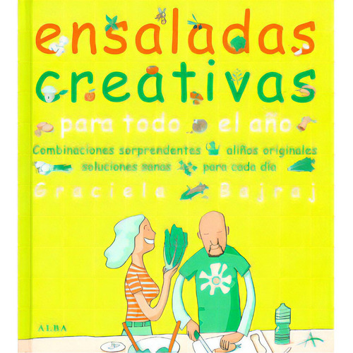 Ensaladas creativas para todo el año: Ensaladas creativas para todo el año, de Graciela Bajraj. Serie 8484283164, vol. 1. Editorial Promolibro, tapa blanda, edición 2006 en español, 2006