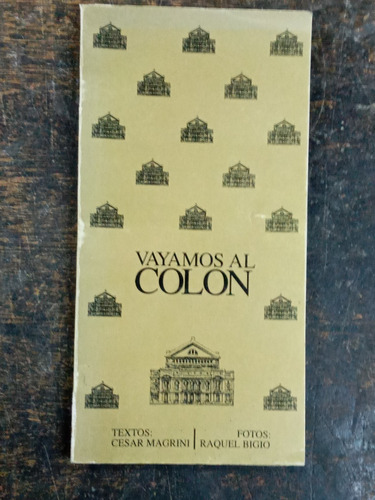 Imagen 1 de 7 de Vayamos Al Colon * Cesar Magrini * Historia Salas Talleres *