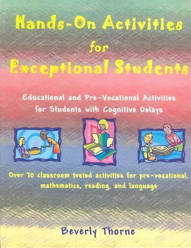 Hands-on Activities For Exceptional Students : Educational And Pre-vocational Activities For Stud..., De Beverly Thorne. Editorial Sage Publications Inc, Tapa Blanda En Inglés