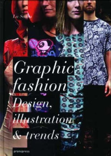 Graphic Fashion: Design, Illustration And Trends - Ceball, A