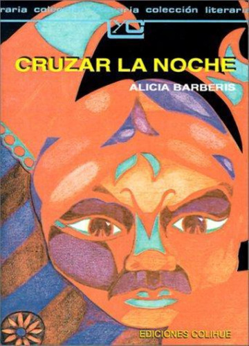 Cruzar La Noche - Alicia Barberis - Colihue