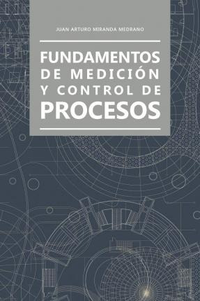 Libro Fundamentos De Medicion Y Control De Procesos - Jua...