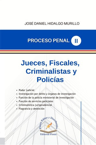 Jueces, Fiscales, Criminalistas Y Policías (tomo 02), De José Daniel Hidalgo Murillo., Vol. 02. Editorial Flores Editor Y Distribuidor, Tapa Blanda En Español, 2022