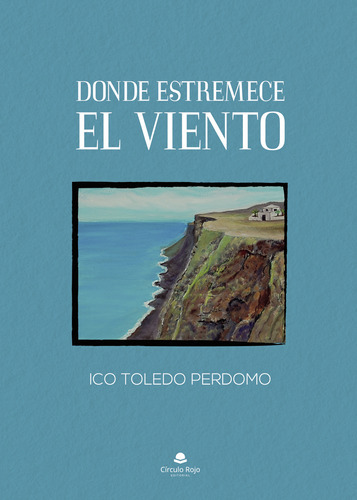 Donde Estremece El Viento  Viejo Isbn, De Toledo Perdomo  Ico.. Grupo Editorial Círculo Rojo Sl, Tapa Blanda, Edición 1.0 En Español