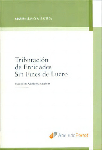 Tributación De Entidades Sin Fines De Lucro, De Maximiliano A. Batista. Serie 9502019390, Vol. 1. Editorial Intermilenio, Tapa Blanda, Edición 2009 En Español, 2009