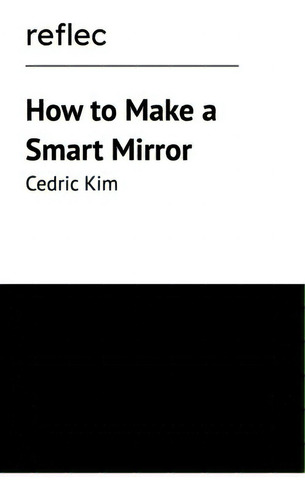 How To Make A Smart Mirror, De Kim, Cedric., Vol. 1. Editorial Blurb Inc, Tapa Blanda En Inglés