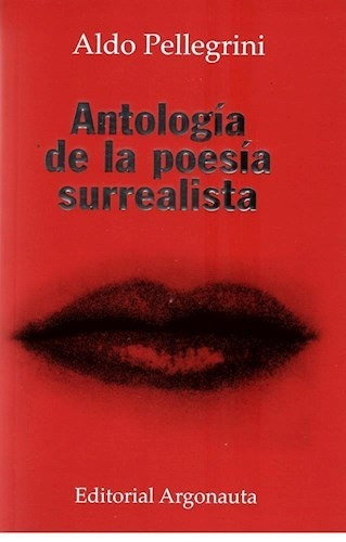 Antologia De La Poesia Surreal - Pellegrini Aldo - Argonauta