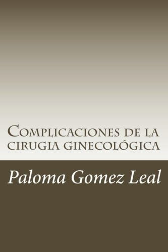 Libro: Complicaciones De La Cirugía Ginecológica (spanish Ed