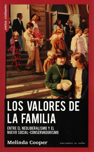 Los valores de la familia: Entre el neoliberalismo y el nuevo social-conservadurismo, de Cooper, Melinda. Editorial Traficantes de sueños, tapa blanda en español, 2022
