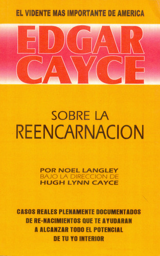 Edgar Cayce Sobre La Reencarnacion Casos reales plenamente documentados de re-nacimientos que te ayudaran a alcanzar todo el potencial de tu yo interior Tapa Blanda