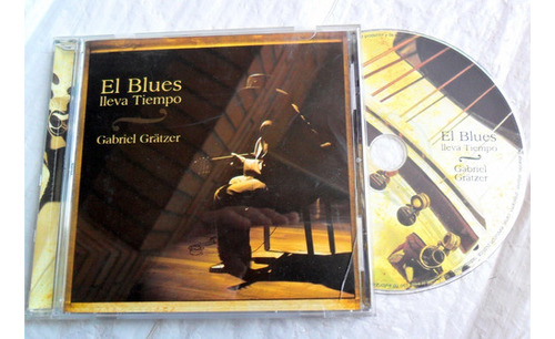 Gabriel Grätzer - El Blues Lleva Tiempo * 2014 Cd Impecab 