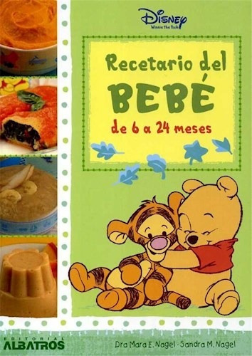 Recetario Del Bebé De 6 A 24 Meses, De Dra. Mara E. Nagel - Sandra M. Nagel. Editorial Albatros En Español