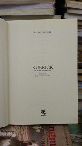 Livro Kubrick De Olhos Bem Abertos Frederic Raphael (Usado)